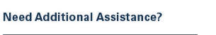 Need Addiioanl Assistance?